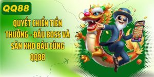 Quyết Chiến Tiền Thưởng, Đấu Boss Và Săn Kho Báu Cùng QQ88